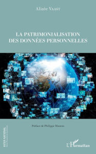 Title: La patrimonialisation des données personnelles, Author: Alizée Vaast