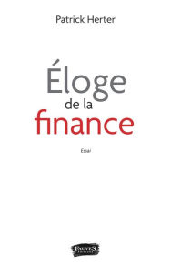 Title: Éloge de la finance, Author: Patrick Herter