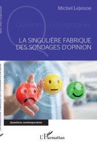 Title: La singulière fabrique des sondages d'opinion, Author: Michel Lejeune
