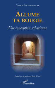 Title: Allume ta bougie: Une conception saharienne, Author: Yasser Boulmezaoud