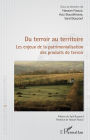 Du terroir au territoire: Les enjeux de la patrimonialisation des produits de terroir