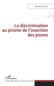 Title: La discrimination au prisme de l'insertion des jeunes, Author: Ahmed Ouhaddi