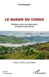 Title: Le bassin du Congo: Plaidoyer pour la préservation du patrimoine naturel, Author: Fira Dubinsky