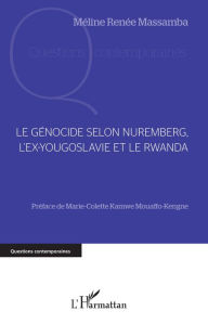 Title: Le génocide selon Nuremberg, l'ex-Yougoslavie et le Rwanda, Author: Méline Renée Massamba