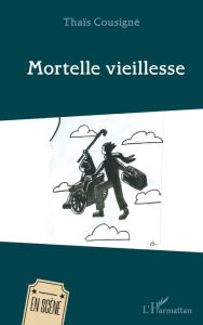 Title: Mortelle vieillesse, Author: Thaïs Cousigne