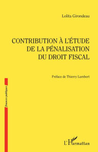 Title: Contribution à l'étude de la pénalisation du droit fiscal, Author: Lolita Girondeau