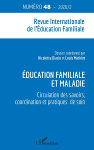 Title: Education familiale et maladie: Circulation des savoirs, coordination et pratiques de soin - N°48 - 2020 / 2, Author: Nicoletta Diasio