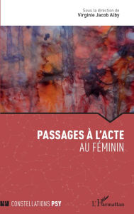 Title: Passage à l'acte: Au féminin, Author: Virginie Jacob Alby