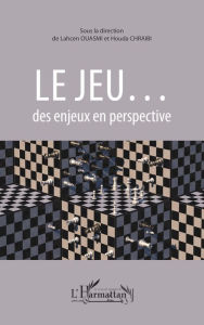 Title: Le jeu...: des enjeux en perspective, Author: Lahcen Ouasmi