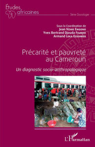 Title: Précarité et pauvreté au Cameroun: Un diagnostic socio-anthropologique, Author: Jean Nzhie Engono
