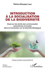 Title: Introduction à la socialisation de la biodiversité: Essai sur les droits des communautés autochtones et locales dans la Convention sur la Diversité Biologique, Author: Patrice Bigombé Logo