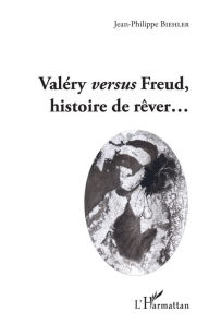 Title: Valéry versus Freud, histoire de rêver..., Author: Jean-Philippe Biehler
