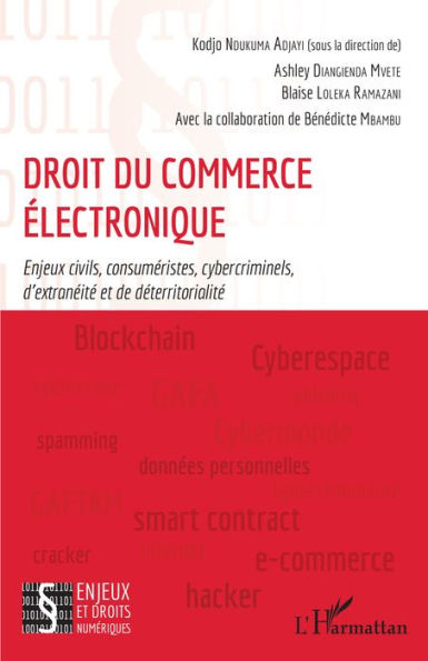 Droit du commerce électronique: Enjeux civils, consuméristes, cybercriminels, d'extranéité et de déterritorialité