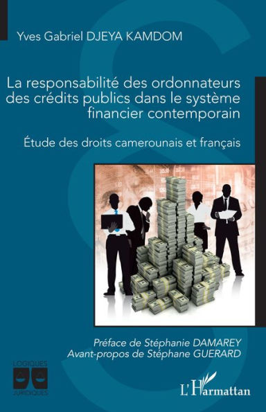 La responsabilité des ordonnateurs des crédits publics dans le système financier contemporain: Etude des droits camerounais et français