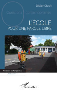 Title: L'école: Pour une parole libre, Author: Didier Clech