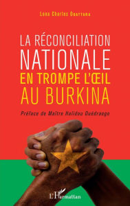 Title: La réconciliation nationale en trompe l'oeil au Burkina, Author: Lona Charles Ouattara