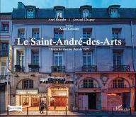 Title: Le Saint-André-des-Arts: Désirs de cinéma depuis 1971, Author: Axel Huyghe