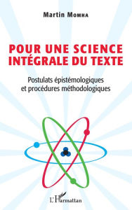 Title: Pour une science intégrale du texte: Postulats épistémologiques et procédures méthodologiques, Author: Martin Momha