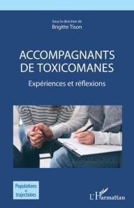 Title: Accompagnants de toxicomanes: Expériences et reflexions, Author: Brigitte Tison