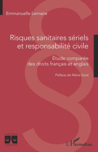 Title: Risques sanitaires sériels et responsabilité civile: Etude comparée des droits français et anglais, Author: Emmanuelle Lemaire