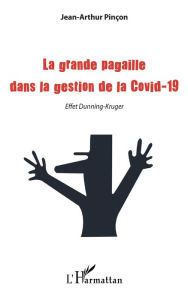 Title: La grande pagaille dans la gestion de la Covid-19: Effet Dunning-Kruger, Author: Jean-Arthur Pinçon