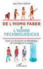 De l'homo faber à l'homo technologicus: Essai sur l'évolution problématique de l'intelligence humaine