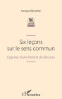 Six leçons sur le sens commun: Esquisse d'une théorie du discours