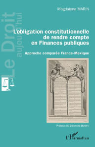 Title: L'obligation constitutionnelle de rendre compte en Finances publiques: Approche comparée France-Mexique, Author: Magdalena Marin