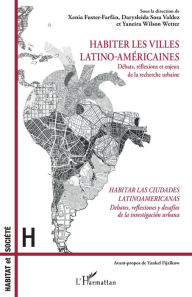 Title: Habiter les villes latino-américaines: Débats, réflexions et enjeux de la recherche urbaine - Habitar las ciudades latinoamericanas, Author: Xenia Fuster-Farfán