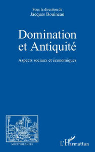 Title: Domination et Antiquité: Aspects sociaux et économiques, Author: Jacques Bouineau