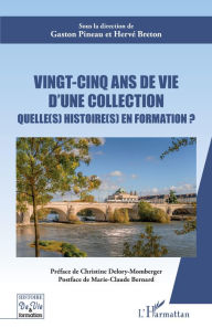 Title: Vingt cinq ans de vie d'une collection: Quelle (s) histoire (s) en formation ?, Author: Gaston Pineau