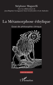 Title: La métamorphose éthylique: Essai de philosophie clinique, Author: Stéphane Magarelli