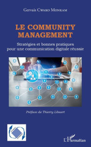 Title: Le community management: Stratégies et bonnes pratiques pour une communication digitale réussie, Author: Gervais Cwako Monkam