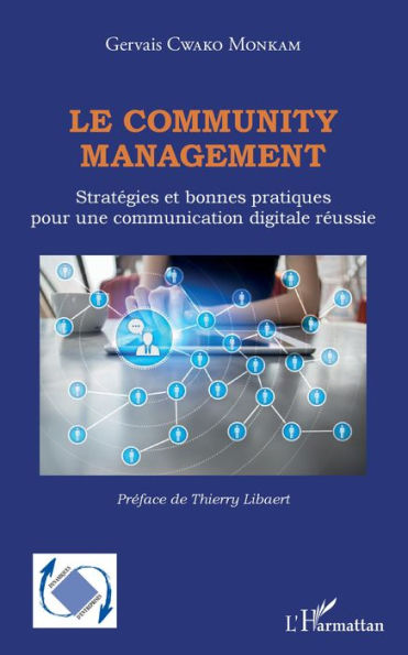 Le community management: Stratégies et bonnes pratiques pour une communication digitale réussie