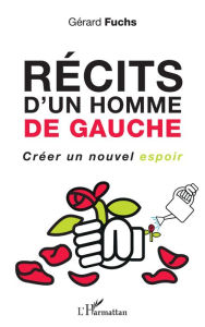 Title: Récits d'un homme de gauche, Author: Gérard Fuchs