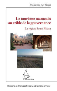 Title: Le tourisme marocain au crible de la gouvernance: La région de Souss Mass, Author: Mohamed Aït-Nacer