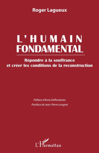 L'humain fondamental: Répondre à la souffrance et créer les conditions de la reconstruction