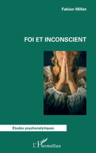 Title: Foi et inconscient, Author: Fabien Millet