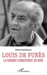 Title: Louis de Funès: La grande conscience du rire, Author: Pierre-Paul Bracco
