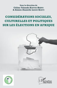 Title: Considérations sociales, culturelles et politiques sur les élections en Afrique, Author: Céline Yolande Koffie-Bikpo