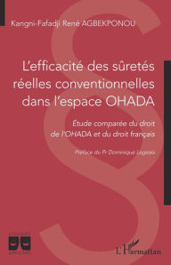 Title: L'efficacité des sûretés réelles conventionnelles dans l'espace OHADA: Etude comparée du droit de l'OHADA et du droit français, Author: Kangni-Fafadji René Agbekponou