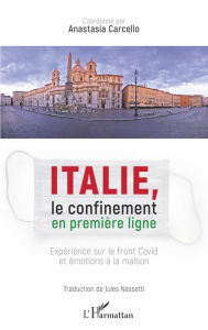 Title: Italie, le confinement en première ligne: Expérience sur le front Covid et émotions à la maison - Traduction de Jules Nassetti, Author: Anastasia Carcello