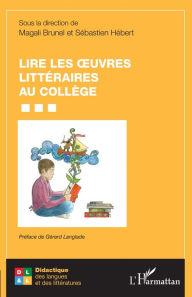 Title: Lire les oeuvres littéraires au collège, Author: Magali Brunel