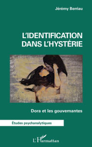 Title: L'identification dans l'hystérie: Dora et les gouvernantes, Author: Jérémy Berriau