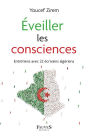 Éveiller les consciences: Entretiens avec 22 ecrivains algeriens