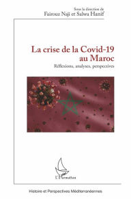 Title: La crise de la Covid-19 au Maroc: Réflexions, analyses, perspectives, Author: Fairouz Naji