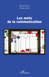 Title: Les mots de la communication, Author: Michel Bourse