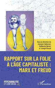 Title: Rapport sur la folie à l'âge capitaliste : Marx et Freud, Author: Jacques Cabassut