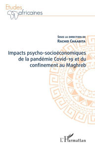 Title: Impacts psycho-socioéconomiques de la pandémie Covid-19 et du confinement au Maghreb, Author: Rachid Chaabita