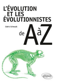 Title: L'évolution et les évolutionnistes de A à Z, Author: Cédric GRIMOULT